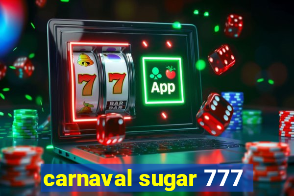 carnaval sugar 777